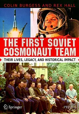 Prima echipă de cosmonauți sovietici: Viețile, moștenirea și impactul lor istoric - The First Soviet Cosmonaut Team: Their Lives, Legacy, and Historical Impact