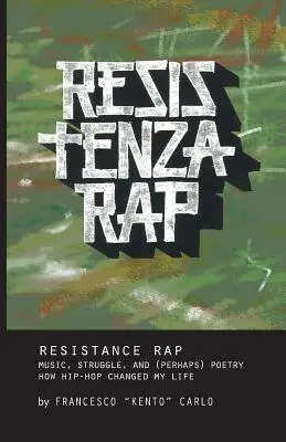 Resistenza Rap: Muzică, luptă și (poate) poezie / Cum hip-hop-ul mi-a schimbat viața - Resistenza Rap: Music, struggle, and (perhaps) poetry / How hip-hop changed my life