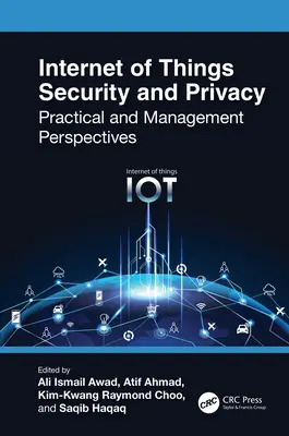 Internet of Things Securitate și confidențialitate: Perspective practice și de management - Internet of Things Security and Privacy: Practical and Management Perspectives
