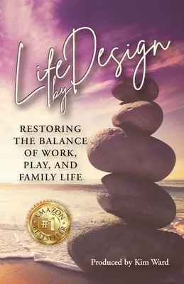 Life By Design: Restabilirea echilibrului între muncă, distracție și viața de familie - Life By Design: Restoring the Balance of Work, Play, and Family Life