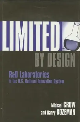 Limited by Design: Laboratoarele de cercetare și dezvoltare în sistemul național de inovare al SUA - Limited by Design: R&d Laboratories in the U.S. National Innovation System
