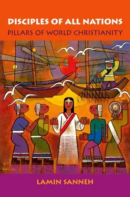 Discipoli ai tuturor națiunilor: Pilonii creștinismului mondial - Disciples of All Nations: Pillars of World Christianity
