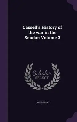 Cassell's History of the war in the Soudan Volumul 3 - Cassell's History of the war in the Soudan Volume 3