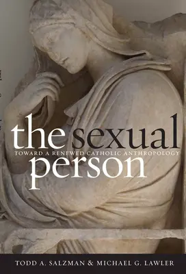 Persoana sexuală: Către o antropologie catolică reînnoită - The Sexual Person: Toward a Renewed Catholic Anthropology