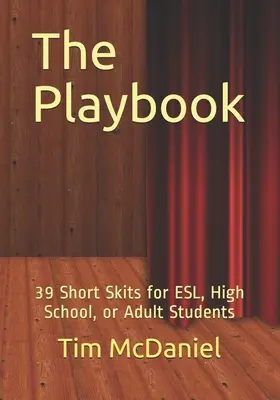 The Playbook: 39 de scenete scurte pentru elevii ESL, de liceu sau adulți - The Playbook: 39 Short Skits for ESL, High School, or Adult Students