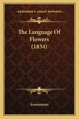 Limba florilor (1834) - The Language Of Flowers (1834)