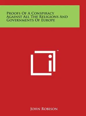 Dovezi ale unei conspirații împotriva tuturor religiilor și guvernelor din Europa - Proofs of a Conspiracy Against All the Religions and Governments of Europe