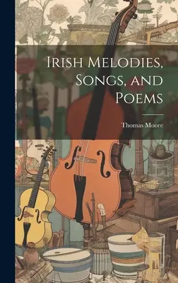 Melodii, cântece și poezii irlandeze - Irish Melodies, Songs, and Poems