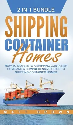 Case cu containere de transport maritim: Cum să te muți într-o casă cu containere de transport și un ghid cuprinzător pentru casele cu containere de transport - Shipping Container Homes: How to Move Into a Shipping Container Home and a Comprehensive Guide to Shipping Container Homes