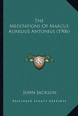 Meditațiile lui Marcus Aurelius Antonius (1906) - The Meditations Of Marcus Aurelius Antonius (1906)