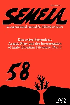 Semeia 58: Formații discursive, pietate ascetică și interpretarea literaturii creștine timpurii, Partea II - Semeia 58: Discursive Formations, Ascetic Piety and the Interpretation of Early Christian Literature, Part II