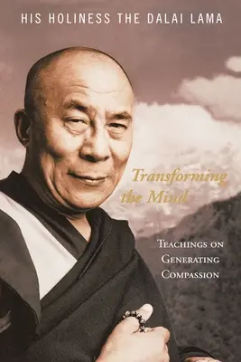 Transformarea minții: Învățături despre generarea compasiunii - Transforming the Mind: Teachings on Generating Compassion