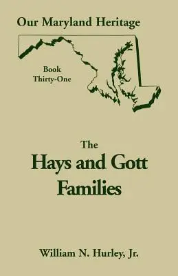 Moștenirea noastră din Maryland, Cartea 31: Familiile Hays și Gott - Our Maryland Heritage, Book 31: Hays and Gott Families