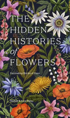 Istoriile ascunse ale florilor: Poveștile fascinante ale florei - The Hidden Histories of Flowers: Fascinating Stories of Flora