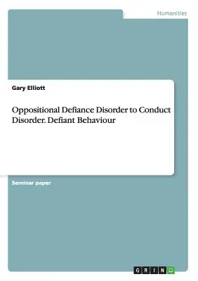 De la tulburarea de opoziție cu sfidare la tulburarea de conduită. Comportamentul provocator - Oppositional Defiance Disorder to Conduct Disorder. Defiant Behaviour