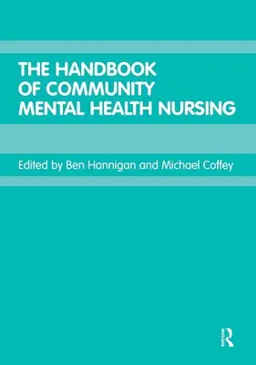 The Handbook of Community Mental Health Nursing (Manual de asistență medicală în domeniul sănătății mintale comunitare) - The Handbook of Community Mental Health Nursing