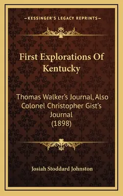 Primele explorări ale statului Kentucky: Jurnalul lui Thomas Walker, precum și Jurnalul colonelului Christopher Gist (1898) - First Explorations Of Kentucky: Thomas Walker's Journal, Also Colonel Christopher Gist's Journal (1898)