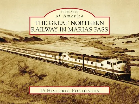 Calea ferată Great Northern în Marias Pass - The Great Northern Railway in Marias Pass