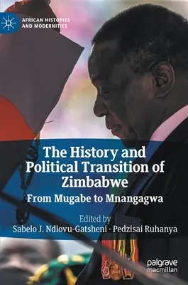 Istoria și tranziția politică din Zimbabwe: De la Mugabe la Mnangagwa - The History and Political Transition of Zimbabwe: From Mugabe to Mnangagwa