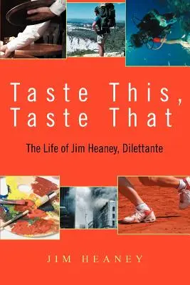 Gustă asta, gustă aia: Viața lui Jim Heaney, Dilettante - Taste This, Taste That: The Life of Jim Heaney, Dilettante