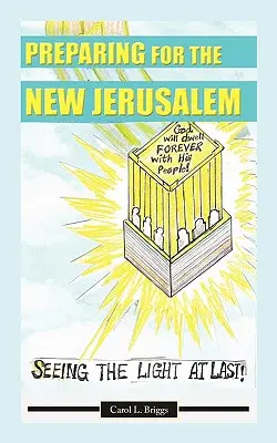 Pregătirea pentru noul Ierusalim: Văzând în sfârșit lumina - Preparing for the New Jerusalem: Seeing the Light at Last