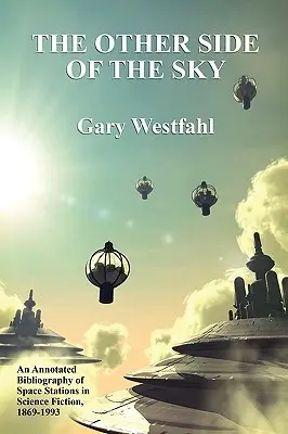 Cealaltă parte a cerului: O bibliografie adnotată a stațiilor spațiale în science fiction, 1869-1993 - The Other Side of the Sky: An Annotated Bibliography of Space Stations in Science Fiction, 1869-1993
