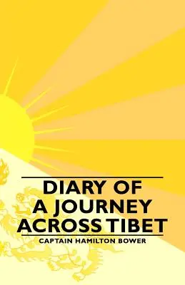 Jurnalul unei călătorii prin Tibet (Diary of a Journey Across Tibet) - Diary of a Journey Across Tibet