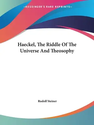 Haeckel, enigma universului și teosofia - Haeckel, The Riddle Of The Universe And Theosophy