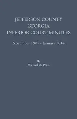 Comitatul Jefferson, Georgia, procese-verbale ale instanțelor inferioare, noiembrie 1807-ianuarie 1814 - Jefferson County, Georgia, Inferior Court Minutes, November 1807-January 1814