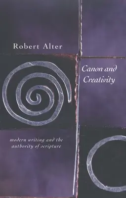 Canon și creativitate: Scrierea modernă și autoritatea Scripturii - Canon and Creativity: Modern Writing and the Authority of Scripture