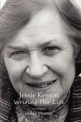 Jessie Kesson: Scriindu-și viața - Jessie Kesson: Writing Her Life