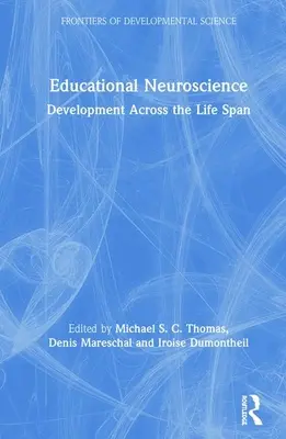 Neuroștiința educațională: Dezvoltarea de-a lungul întregii vieți - Educational Neuroscience: Development Across the Life Span