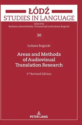 Domenii și metode de cercetare a traducerii audiovizuale: A treia ediție revizuită - Areas and Methods of Audiovisual Translation Research: Third Revised Edition