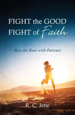 Lupta cea bună a credinței - Fight the Good Fight of Faith