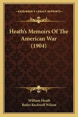 Heath's Memoirs Of The American War (1904)