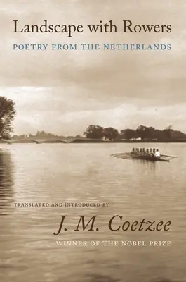 Peisaj cu vâslași: Poezie din Țările de Jos - Landscape with Rowers: Poetry from the Netherlands