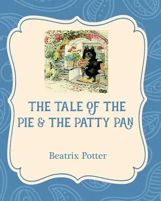 Povestea lui Pie și a lui Patty Pan - The Tale of the Pie and the Patty Pan