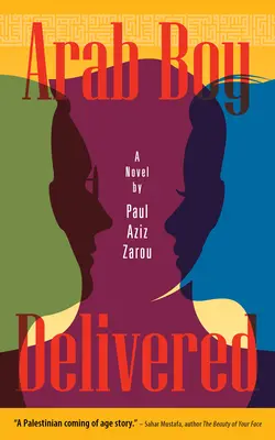 Arab Boy Delivered: Un american de origine palestiniană ajunge la maturitate - Arab Boy Delivered: A Palestinian-American Comes of Age