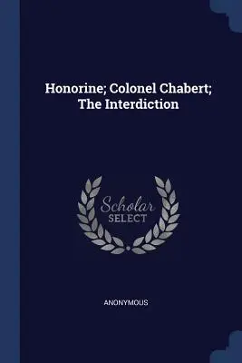 Honorine; Colonelul Chabert; Interdicția - Honorine; Colonel Chabert; The Interdiction