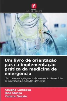 Um livro de orientao para a implementao prtica da medicina de urgenta - Um livro de orientao para a implementao prtica da medicina de emergncia