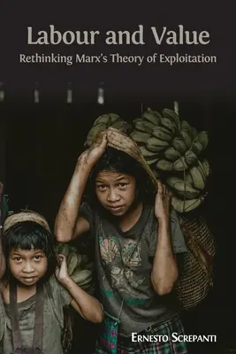 Muncă și valoare: Regândirea teoriei exploatării a lui Marx - Labour and Value: Rethinking Marx's Theory of Exploitation