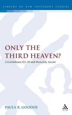 Doar al treilea cer?: 2 Corinteni 12.1-10 și ascensiunea cerească - Only the Third Heaven?: 2 Corinthians 12.1-10 and Heavenly Ascent