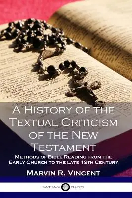O istorie a criticii textuale a Noului Testament: Metode de citire a Bibliei de la Biserica primară până la sfârșitul secolului al XIX-lea - A History of the Textual Criticism of the New Testament: Methods of Bible Reading from the Early Church to the late 19 th Century