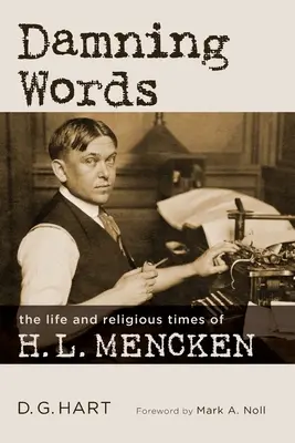 Damning Words: Viața și epoca religioasă a lui H. L. Mencken - Damning Words: The Life and Religious Times of H. L. Mencken