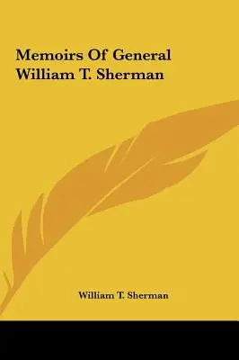 Memoriile generalului William T. Sherman (Memoirs of General William T. Sherman) - Memoirs of General William T. Sherman