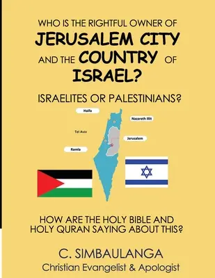 Cine este proprietarul de drept al orașului Ierusalim și al țării Israel: israeliții sau palestinienii? - Who Is the Rightful Owner of Jerusalem City and the Country of Israel?: Israelites or Palestinians?