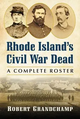 Morții războiului civil din Rhode Island: o listă completă - Rhode Island's Civil War Dead: A Complete Roster