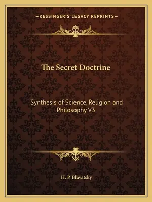 Doctrina secretă: Sinteza științei, religiei și filosofiei V3 - The Secret Doctrine: Synthesis of Science, Religion and Philosophy V3