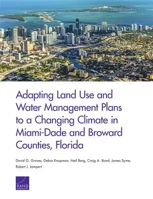 Adaptarea utilizării terenurilor și a planurilor de gestionare a apei la schimbările climatice în comitatele Miami-Dade și Broward, Florida - Adapting Land Use and Water Management Plans to a Changing Climate in Miami-Dade and Broward Counties, Florida