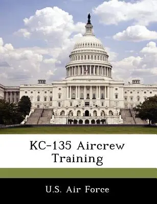 Kc-135 Formarea personalului navigant - Kc-135 Aircrew Training